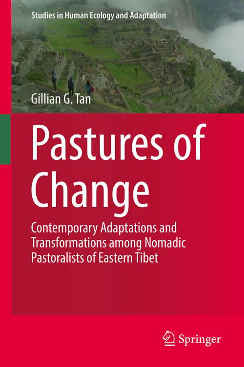 Book cover of Pastures of Change: Contemporary Adaptations and Transformations among Nomadic Pastoralists of Eastern Tibet (Studies in Human Ecology and Adaptation #10)