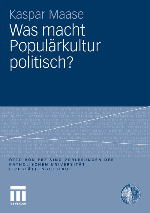 Book cover of Was macht Populärkultur politisch? (2010) (Otto von Freising-Vorlesungen der Katholischen Universität Eichstätt-Ingolstadt)