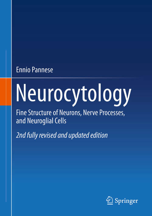 Book cover of Neurocytology: Fine Structure of Neurons, Nerve Processes, and Neuroglial Cells (2nd ed. 2015)