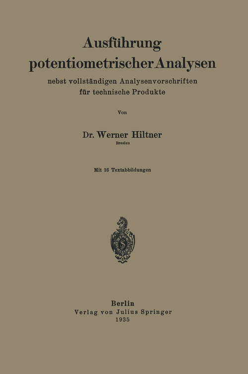 Book cover of Ausführung potentiometrischer Analysen nebst vollständigen Analysenvorschriften für technische Produkte (1935)