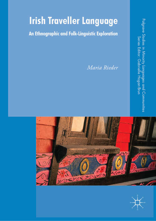 Book cover of Irish Traveller Language: An Ethnographic and Folk-Linguistic Exploration (1st ed. 2018) (Palgrave Studies in Minority Languages and Communities)