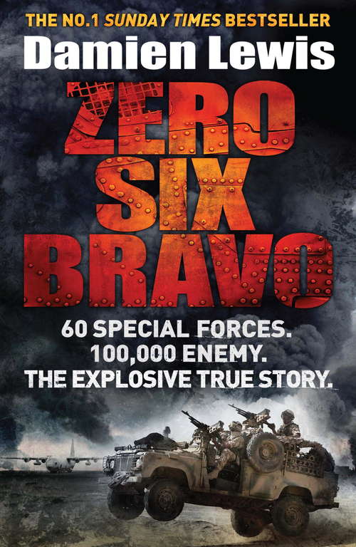 Book cover of Zero Six Bravo: 60 Special Forces. 100,000 Enemy. The Explosive True Story