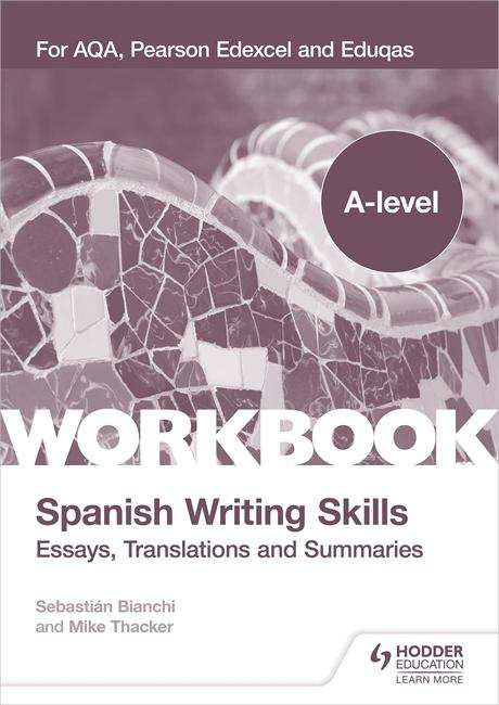 Book cover of A-level Spanish Writing Skills: For AQA, Pearson Edexcel and Eduqas