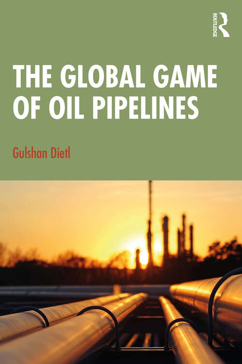 Book cover of The Global Game of Oil Pipelines