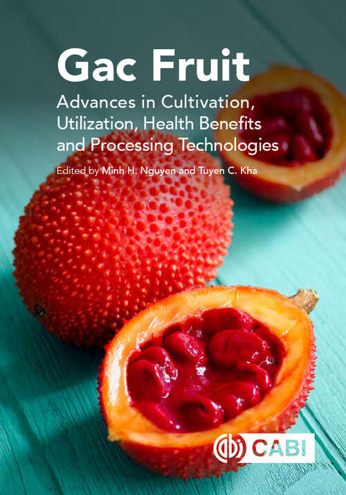 Book cover of Gac Fruit: Advances in Cultivation, Utilization, Health Benefits and Processing Technologies