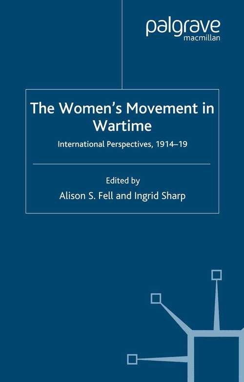Book cover of The Women's Movement in Wartime: International Perspectives, 1914-19 (2007)