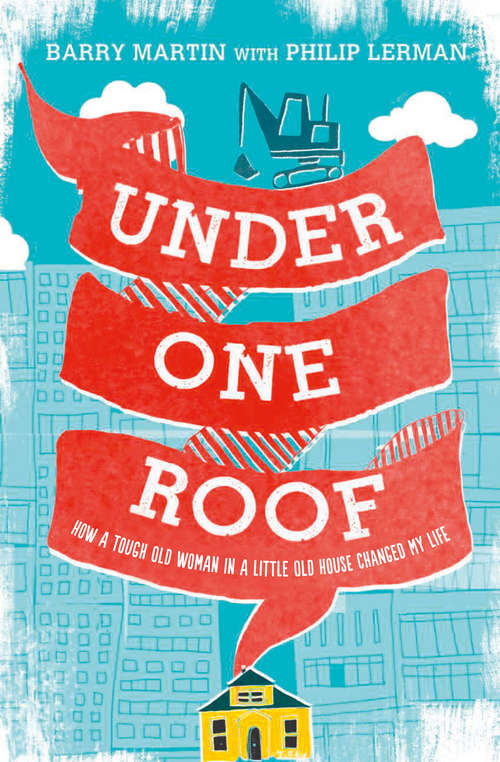 Book cover of Under One Roof: Lessons I Learned From A Tough Old Woman In A Little Old House (ePub edition)