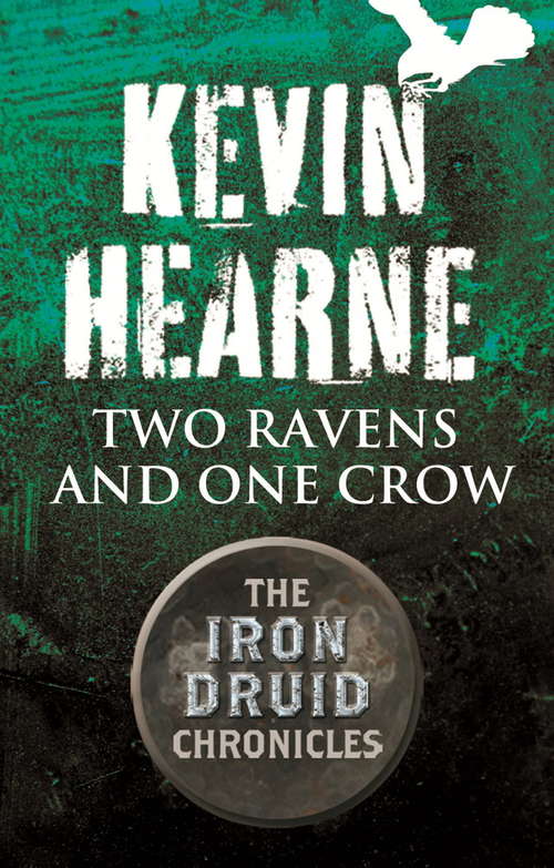 Book cover of Two Ravens and One Crow: An Iron Druid Chronicles Novella (Iron Druid Chronicles)