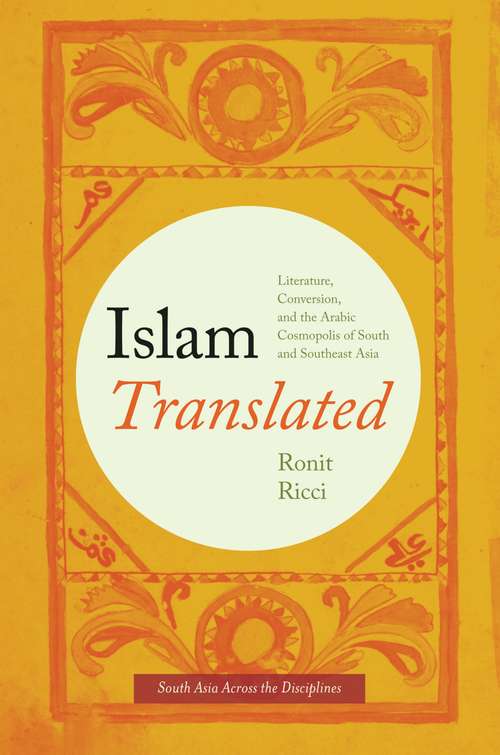 Book cover of Islam Translated: Literature, Conversion, and the Arabic Cosmopolis of South and Southeast Asia (South Asia Across the Disciplines)