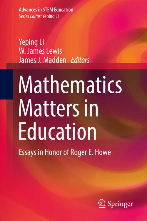 Book cover of Mathematics Matters in Education: Essays in Honor of Roger E. Howe (Advances in STEM Education)