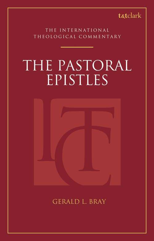 Book cover of The Pastoral Epistles: An International Theological Commentary (T&T Clark International Theological Commentary)