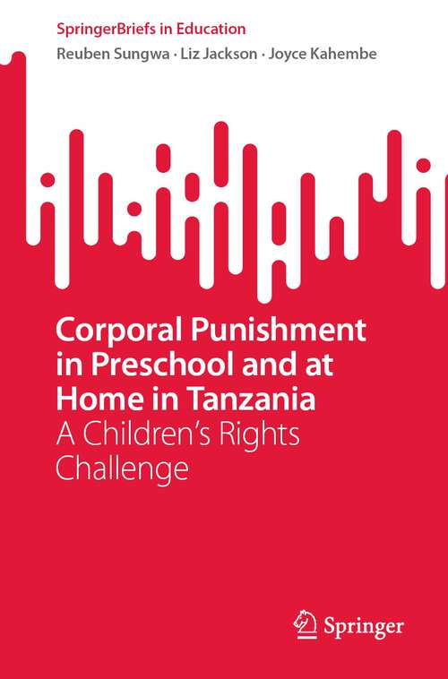 Book cover of Corporal Punishment in Preschool and at Home in Tanzania: A Children’s Rights Challenge (1st ed. 2022) (SpringerBriefs in Education)