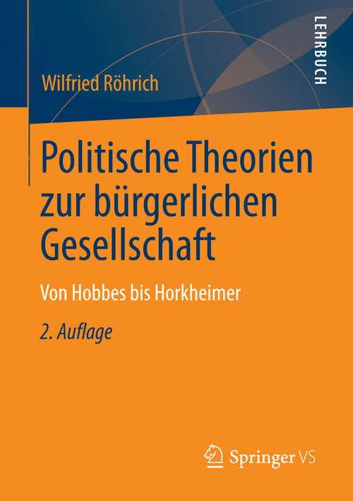 Book cover of Politische Theorien zur bürgerlichen Gesellschaft: Von Hobbes bis Horkheimer (2. Aufl. 2013)