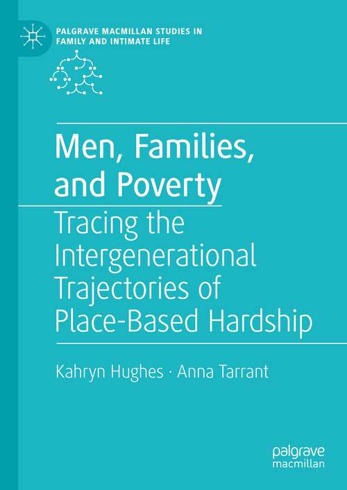 Book cover of Men, Families, and Poverty: Tracing the Intergenerational Trajectories of Place-Based Hardship (1st ed. 2023) (Palgrave Macmillan Studies in Family and Intimate Life)