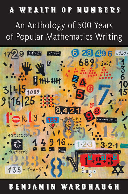 Book cover of A Wealth of Numbers: An Anthology of 500 Years of Popular Mathematics Writing (PDF)