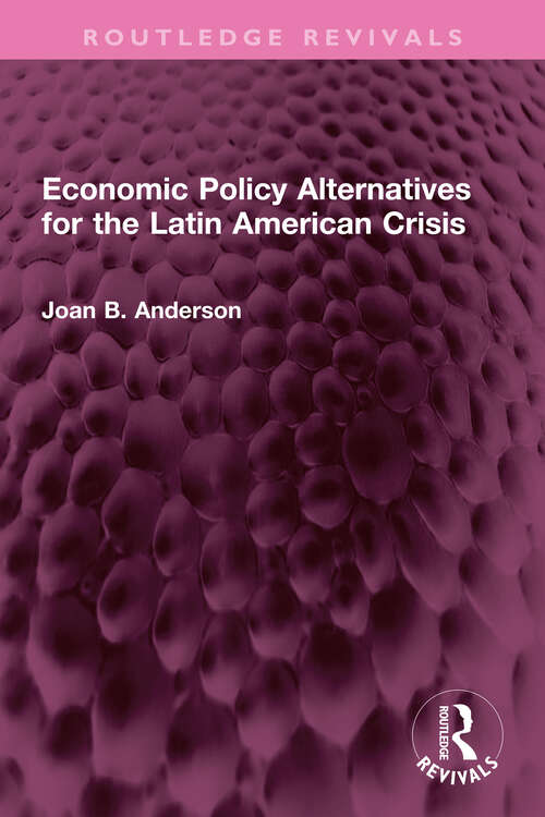 Book cover of Economic Policy Alternatives for the Latin American Crisis (Routledge Revivals)