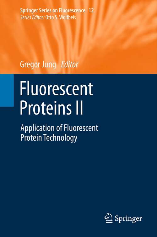 Book cover of Fluorescent Proteins II: Application of Fluorescent Protein Technology (2012) (Springer Series on Fluorescence #12)