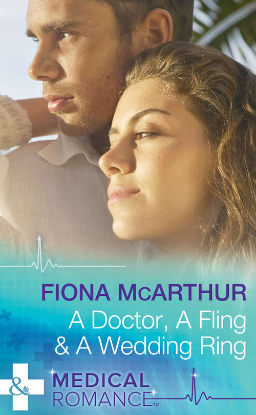 Book cover of A Doctor, A Fling & A Wedding Ring (ePub First edition) (Mills And Boon Medical Ser.: Vol. 864)