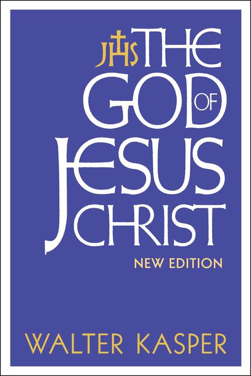 Book cover of The God of Jesus Christ: New Edition (The\collected Works Of Walter Kasper Ser.)