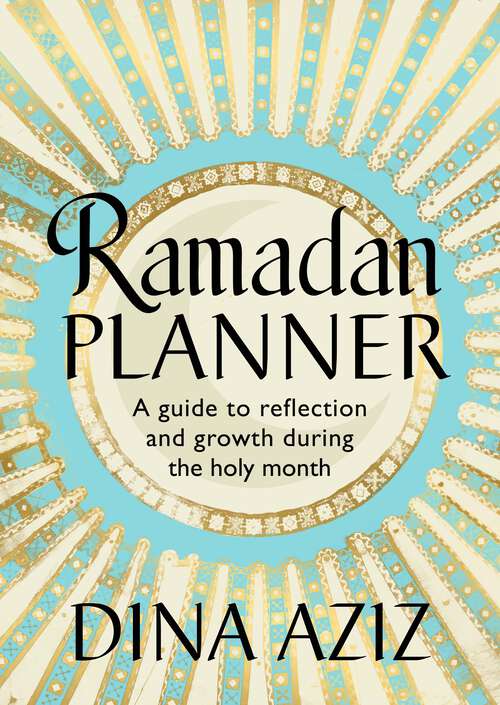 Book cover of Ramadan Planner: A guide to reflection and growth during the holy month