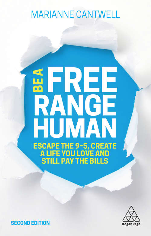 Book cover of Be A Free Range Human: Escape the 9-5, Create a Life You Love and Still Pay the Bills (2) (Kogan Page Ser.)