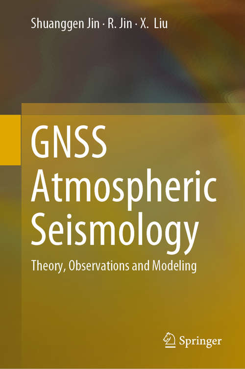 Book cover of GNSS Atmospheric Seismology: Theory, Observations and Modeling (1st ed. 2019)