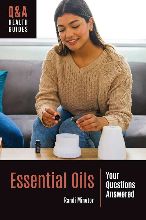 Book cover of Essential Oils: Your Questions Answered (Q&A Health Guides)