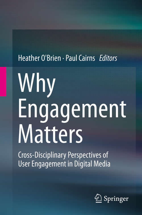 Book cover of Why Engagement Matters: Cross-Disciplinary Perspectives of User Engagement in Digital Media (1st ed. 2016)