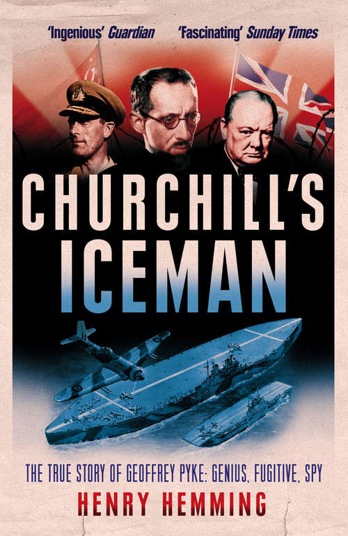 Book cover of Churchill's Iceman: The True Story of Geoffrey Pyke: Genius, Fugitive, Spy