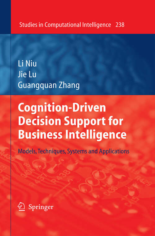Book cover of Cognition-Driven Decision Support for Business Intelligence: Models, Techniques, Systems and Applications (2009) (Studies in Computational Intelligence #238)