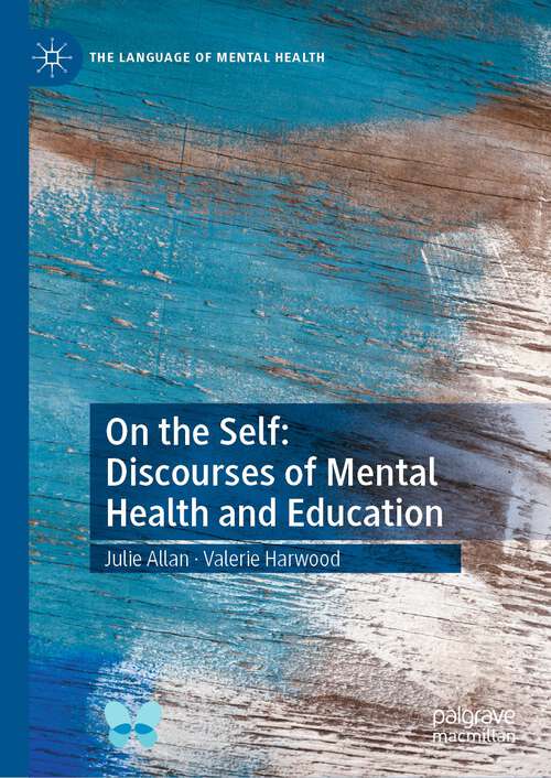Book cover of On the Self: Discourses of Mental Health and Education (1st ed. 2022) (The Language of Mental Health)