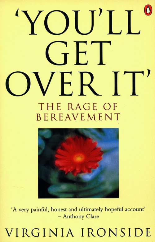 Book cover of 'You'll Get Over It': The Rage of Bereavement