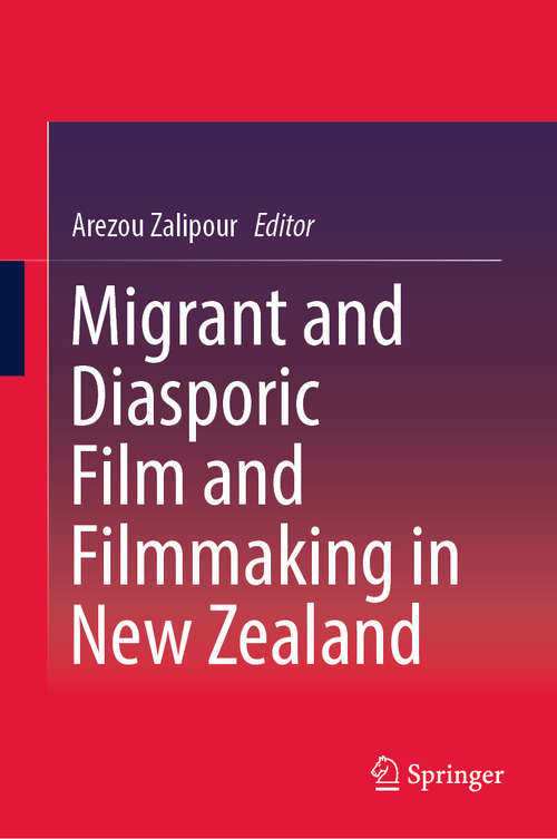 Book cover of Migrant and Diasporic Film and Filmmaking in New Zealand (1st ed. 2019)