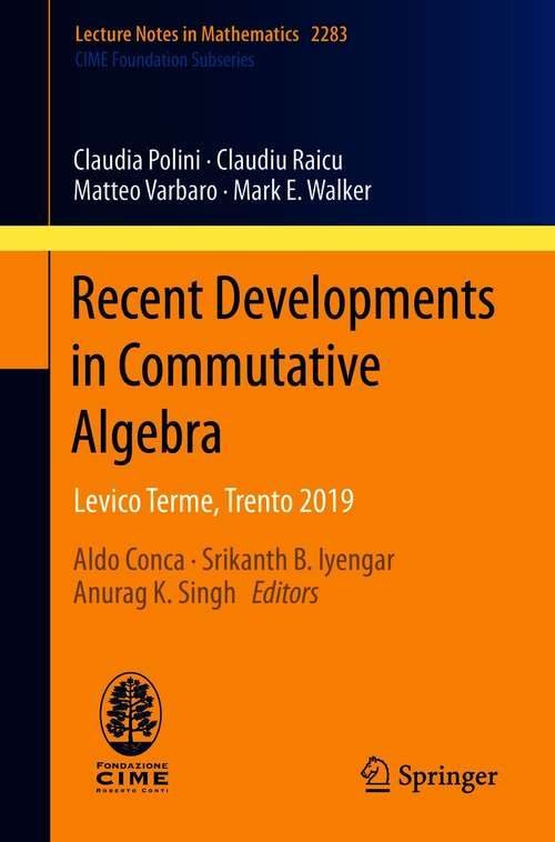 Book cover of Recent Developments in Commutative Algebra: Levico Terme, Trento 2019 (1st ed. 2021) (Lecture Notes in Mathematics #2283)