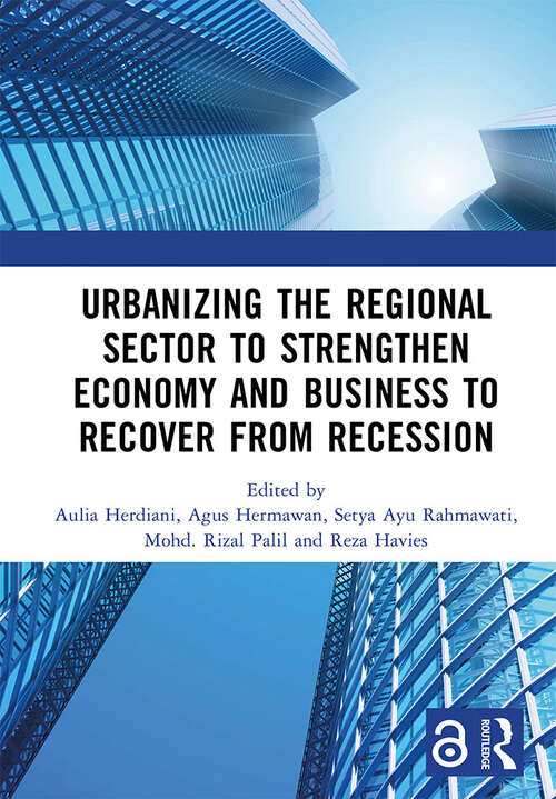 Book cover of Urbanizing the Regional Sector to Strengthen Economy and Business to Recover from Recession: Proceedings of the 5th International Research Conference on Economics and Business (IRCEB 2021), Malang, Indonesia, 10–11 November 2021