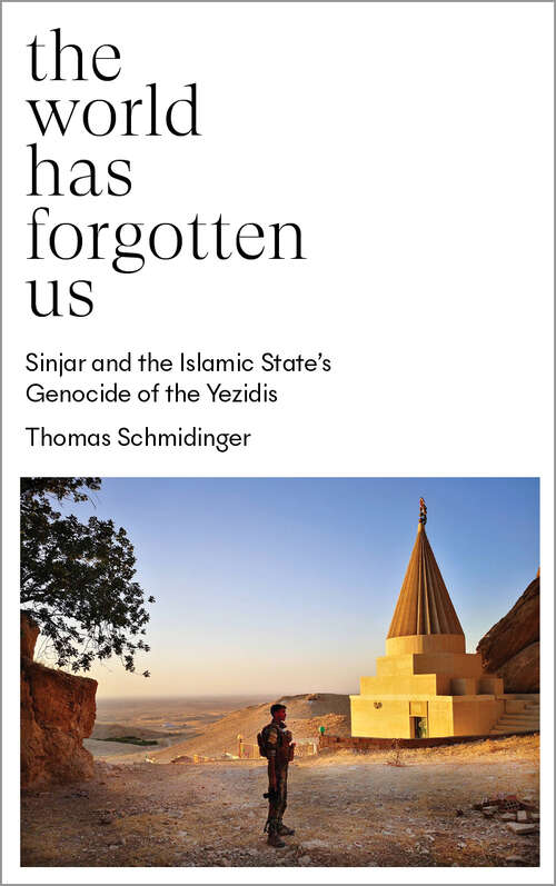 Book cover of The World Has Forgotten Us: Sinjar and the Islamic States Genocide of the Yezidis