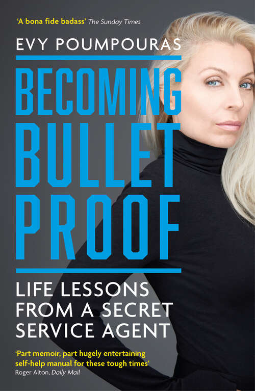 Book cover of Becoming Bulletproof: Life Lessons from a Secret Service Agent