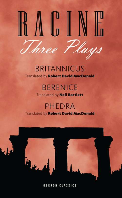 Book cover of Racine: Berenice, Phèdre, Britannicus (Oberon Classics)