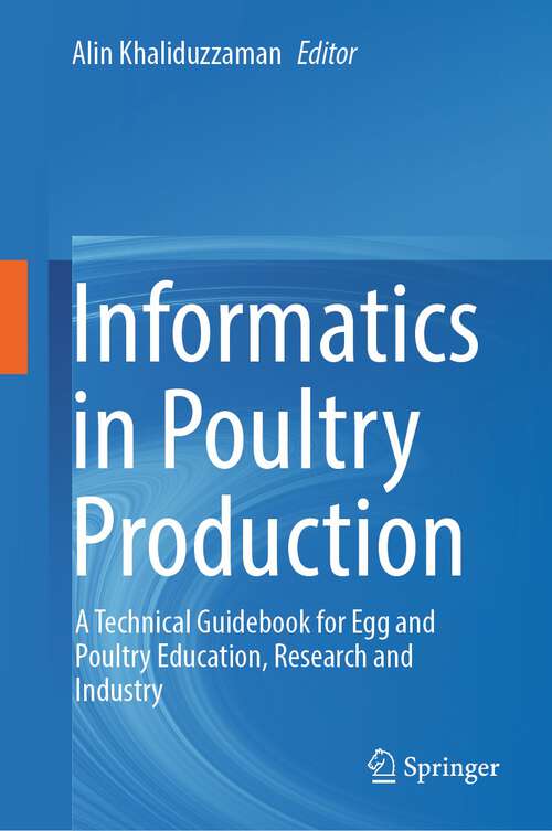 Book cover of Informatics in Poultry Production: A Technical Guidebook for Egg and Poultry Education, Research and Industry (1st ed. 2022)