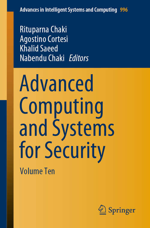 Book cover of Advanced Computing and Systems for Security: Volume Ten (1st ed. 2020) (Advances in Intelligent Systems and Computing #996)