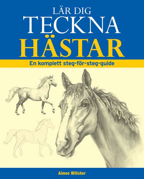 Book cover of Lär dig teckna hästar: En komplett steg-för-steg-guide