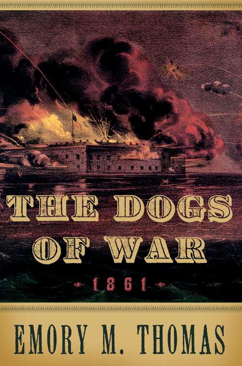 Book cover of The Dogs of War: 1861 (Pivotal Moments in American History)