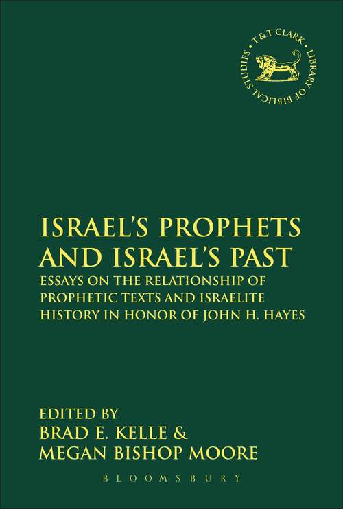 Book cover of Israel's Prophets and Israel's Past: Essays on the Relationship of Prophetic Texts and Israelite History in Honor of John H. Hayes (The Library of Hebrew Bible/Old Testament Studies)
