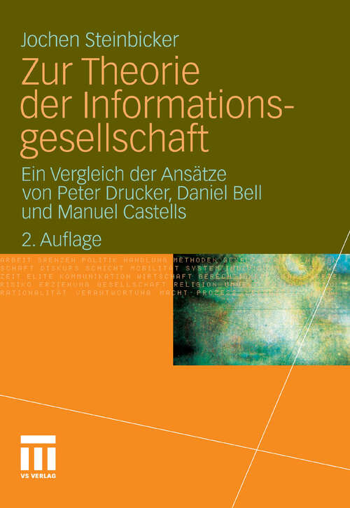 Book cover of Zur Theorie der Informationsgesellschaft: Ein Vergleich der Ansätze von Peter Drucker, Daniel Bell und Manuel Castells (2. Aufl. 2011)