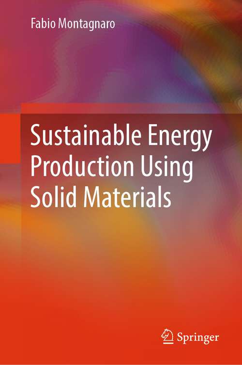 Book cover of Sustainable Energy Production Using Solid Materials (2024)