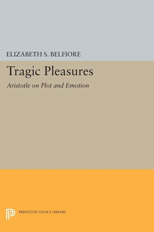 Book cover of Tragic Pleasures: Aristotle on Plot and Emotion