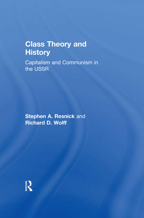 Book cover of Class Theory and History: Capitalism and Communism in the USSR