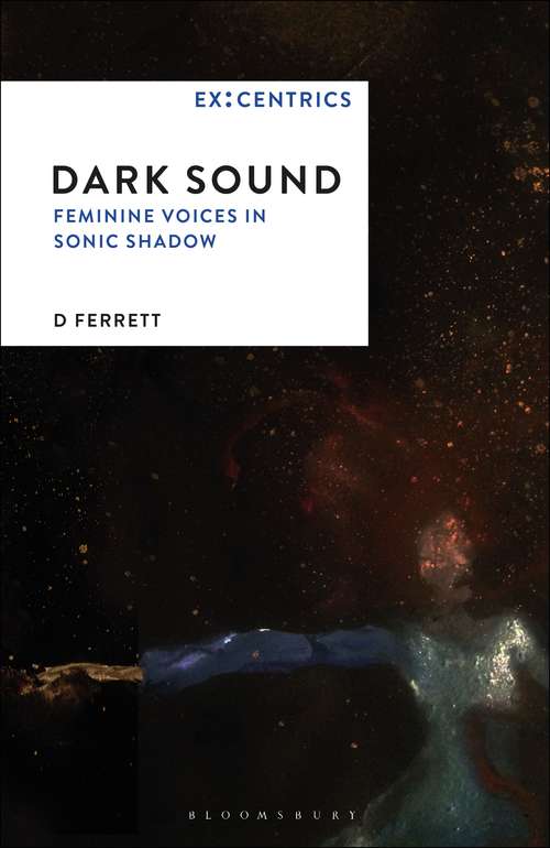 Book cover of Dark Sound: Feminine Voices in Sonic Shadow (Ex:Centrics)