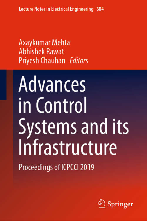 Book cover of Advances in Control Systems and its Infrastructure: Proceedings of ICPCCI 2019 (1st ed. 2020) (Lecture Notes in Electrical Engineering #604)