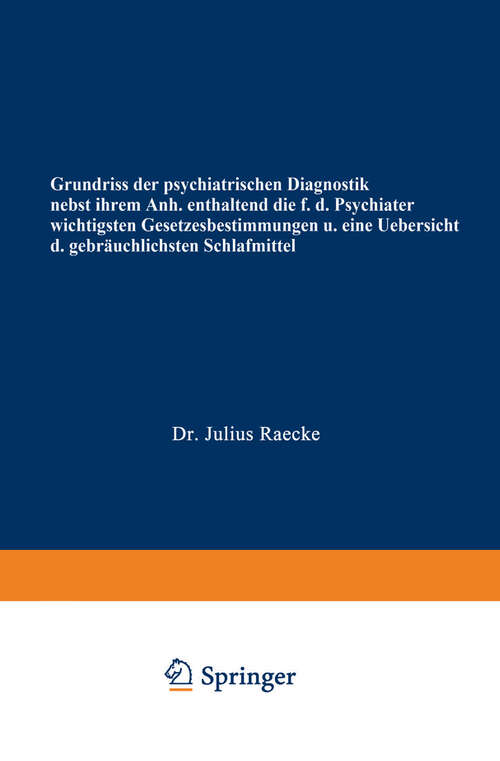 Book cover of Grundriss der psychiatrischen Diagnostik nebst einem Anhang enthaltend die für den Psychiater wichtigsten Gesetzesbestimmungen und eine Uebersicht der gebräuchlichsten Schlafmittel (7. Aufl. 1919)